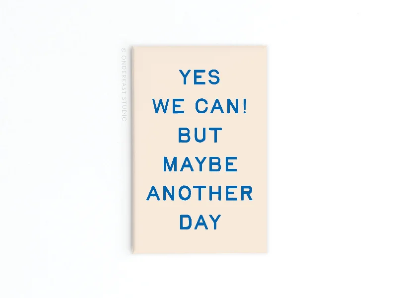 We Can Another Day Refrigerator Magnet